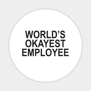 World's Okayest Employee Magnet